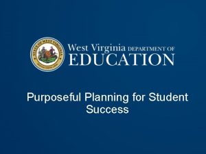 Purposeful Planning for Student Success Planning for Continuous