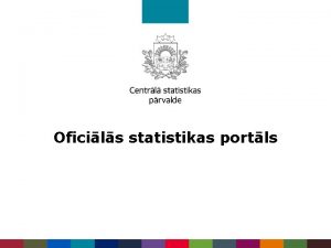 Oficils statistikas portls Projekta mri Statistikas likuma prasbu