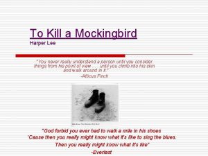 To Kill a Mockingbird Harper Lee You never