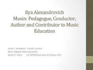 Ilya Alexandrovich Musin Pedagogue Conductor Author and Contributor