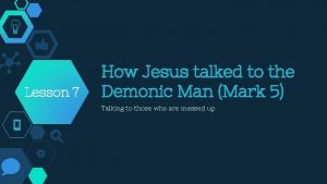 Lesson 7 How Jesus talked to the Demonic