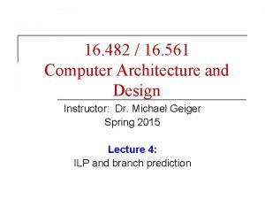 16 482 16 561 Computer Architecture and Design