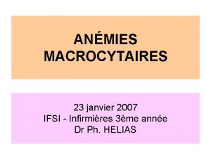 ANMIES MACROCYTAIRES 23 janvier 2007 IFSI Infirmires 3me