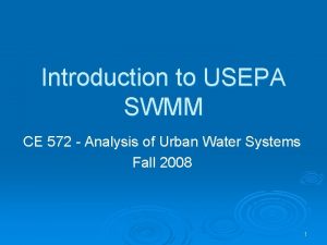 Introduction to USEPA SWMM CE 572 Analysis of