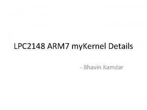 LPC 2148 ARM 7 my Kernel Details Bhavin