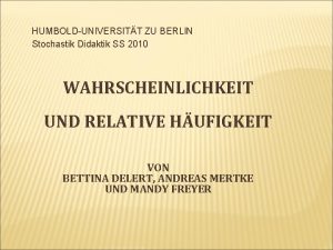 HUMBOLDUNIVERSITT ZU BERLIN Stochastik Didaktik SS 2010 WAHRSCHEINLICHKEIT