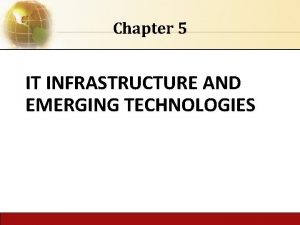 Chapter 5 IT INFRASTRUCTURE AND EMERGING TECHNOLOGIES Management