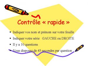 Contrle rapide Indiquer vos nom et prnom sur