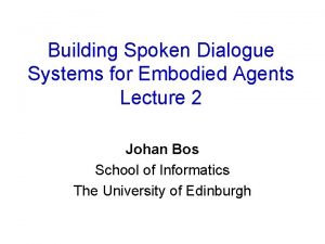 Building Spoken Dialogue Systems for Embodied Agents Lecture