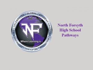 North Forsyth High School Pathways North Forsyth Pathways
