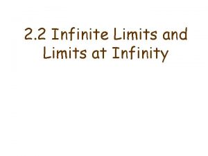 2 2 Infinite Limits and Limits at Infinity