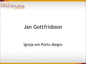 Jan Gottfridsson Igreja em Porto Alegre Por que