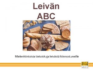 Leivn ABC Mielenkiintoisia tietoiskuja leivst kiinnostuneille Kiinnostaako leip