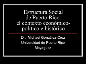Estructura Social de Puerto Rico el contexto econmicopoltico