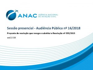 Sesso presencial Audincia Pblica n 162018 Proposta de