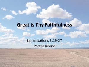 Great is Thy Faithfulness Lamentations 3 19 27