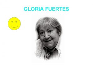 GLORIA FUERTES Quin fue Fue una poeta ligada