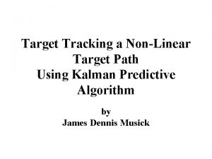 Target Tracking a NonLinear Target Path Using Kalman