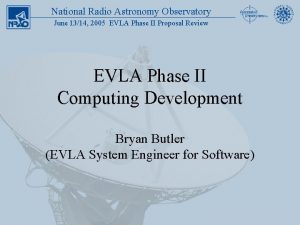 National Radio Astronomy Observatory June 1314 2005 EVLA