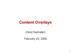 Content Overlays Nick Feamster February 25 2008 1