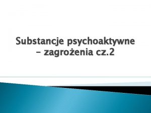 Substancje psychoaktywne zagroenia cz 2 Narkotyki NARKOTYK CO