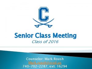 Senior Class Meeting Class of 2016 Counselor Mark