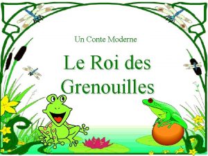 Un Conte Moderne Le Roi des Grenouilles Une