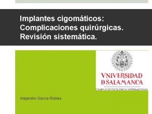 Implantes cigomticos Complicaciones quirrgicas Revisin sistemtica Alejandro Garca