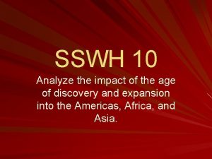 SSWH 10 Analyze the impact of the age