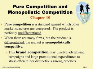 Pure Competition and Monopolistic Competition Chapter 10 Pure