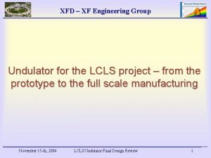 XFD XF Engineering Group Undulator for the LCLS