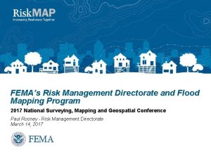 FEMAs Risk Management Directorate and Flood Mapping Program