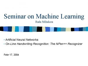 Seminar on Machine Learning Rada Mihalcea Artificial Neural