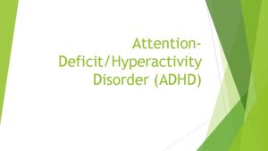 Attention DeficitHyperactivity Disorder ADHD Definition of ADHD is