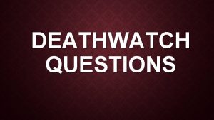 DEATHWATCH QUESTIONS CHAPTER 1 Compare Ben and Madec