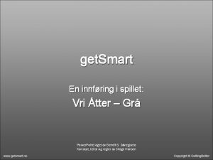 get Smart En innfring i spillet Vri tter