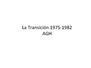La Transicin 1975 1982 AGH 1969 Juan Carlos