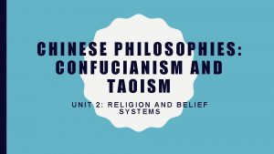 CHINESE PHILOSOPHIES CONFUCIANISM AND TAOISM UNIT 2 RELIGION