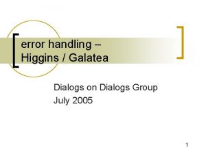 error handling Higgins Galatea Dialogs on Dialogs Group