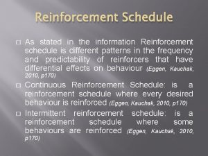 Reinforcement Schedule As stated in the information Reinforcement