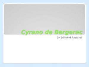 Cyrano de Bergerac By Edmond Rostand Born 1868