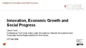 Institute for Innovation and Public Purpose Innovation Economic