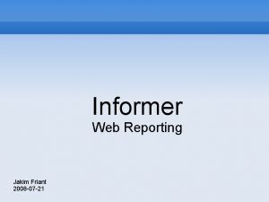 Informer Web Reporting Jakim Friant 2008 07 21