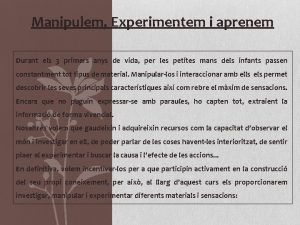 Manipulem Experimentem i aprenem Durant els 3 primers