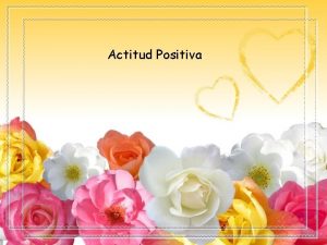 Actitud Positiva Piensa siempre de forma positiva Cada