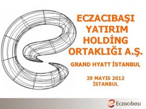 ECZACIBAI YATIRIM HOLDNG ORTAKLII A GRAND HYATT STANBUL