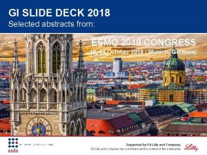 GI SLIDE DECK 2018 Selected abstracts from ESMO