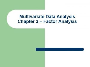 Multivariate Data Analysis Chapter 3 Factor Analysis Chapter