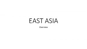 EAST ASIA Overview COUNTRIES and CAPITALS China Beijing