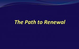 The Path to Renewal Renewal 2 Do not